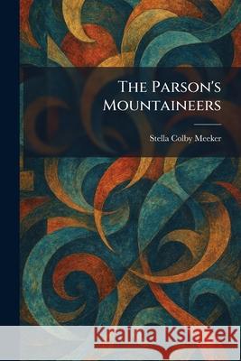 The Parson's Mountaineers Stella Colby Meeker 9781025894584 Tradd Street Press - książka
