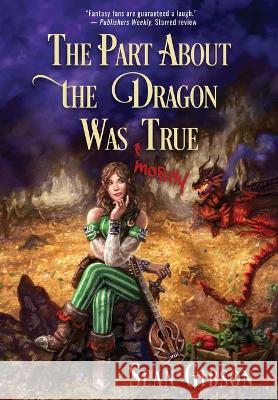 The Part about the Dragon Was (Mostly) True Sean Gibson 9781956136616 Parliament House Press, LLC - książka