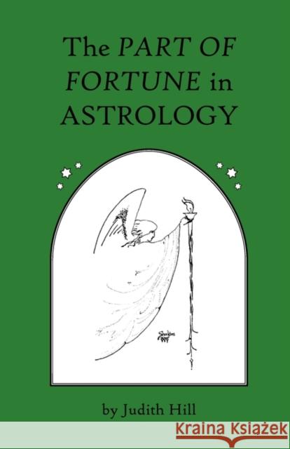 The Part of Fortune in Astrology Judith Hill Judith Hill Seth Thomas Miller 9781883376031 Stellium Press - książka