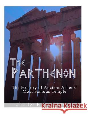 The Parthenon: The History of Ancient Athens' Most Famous Temple Charles River Editors 9781985757820 Createspace Independent Publishing Platform - książka