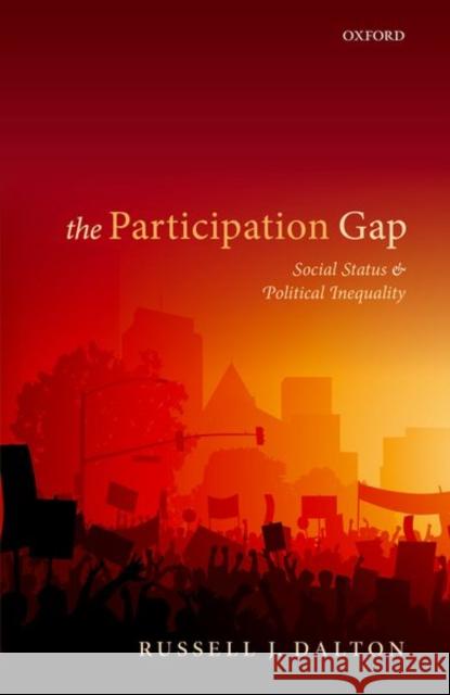 The Participation Gap: Social Status and Political Inequality Dalton, Russell J. 9780198733607 Oxford University Press, USA - książka