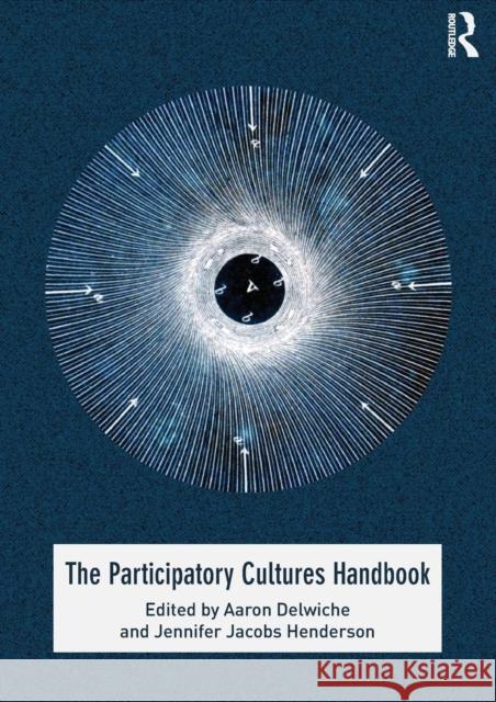 The Participatory Cultures Handbook Aaron Delwiche 9780415506090  - książka