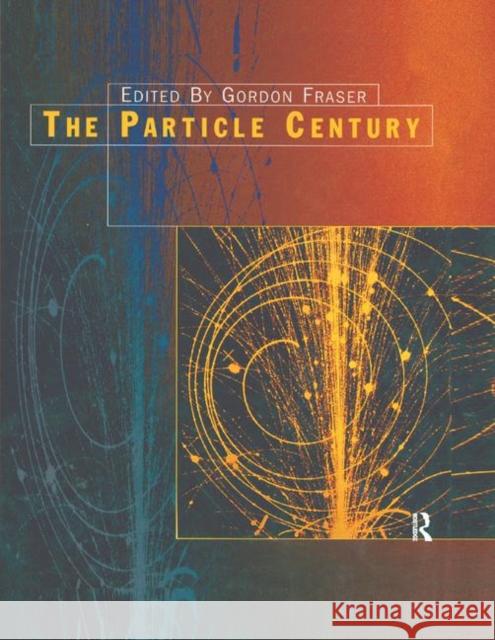 The Particle Century G. Fraser 9780367400705 CRC Press - książka