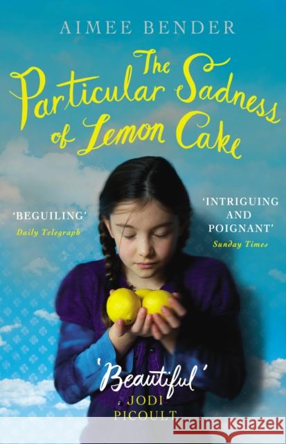 The Particular Sadness of Lemon Cake: The heartwarming Richard and Judy Book Club favourite Aimee Bender 9780099538264 Cornerstone - książka