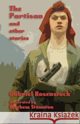 The Partisan and Other Stories Gabriel Rosenstock Mathew Staunton Micheal O 9781782010579 Evertype - książka