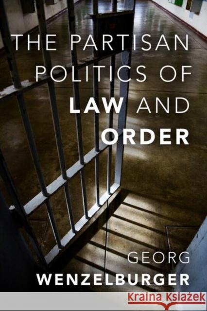 The Partisan Politics of Law and Order Georg Wenzelburger 9780190920487 Oxford University Press, USA - książka