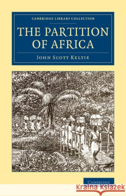 The Partition of Africa John Scott Keltie 9781108072038 Cambridge University Press - książka