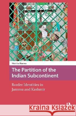 The Partition of the Indian Subcontinent Malvika Sharma 9781041188650 Taylor & Francis Ltd - książka