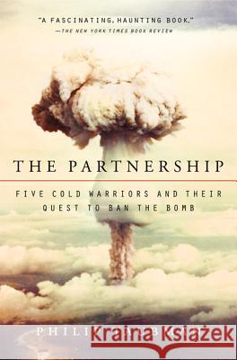 The Partnership: Five Cold Warriors and Their Quest to Ban the Bomb Philip Taubman 9780061744075 Harper Perennial - książka