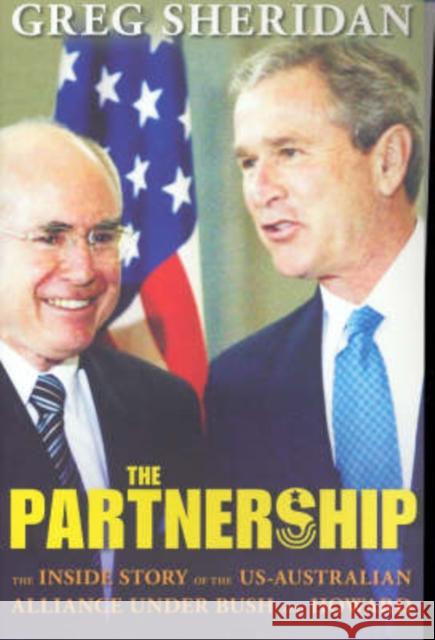 The Partnership: The Inside Story of the Us-Australian Alliance Under Howard and Bush Sheridan, Greg 9780868409221 UNSW Press - książka