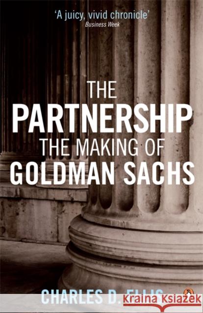 The Partnership: The Making of Goldman Sachs Charles D. Ellis 9780141035246 Penguin Books Ltd - książka