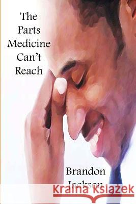 The Parts Medicine Can't Reach Brandon Jackson C. Jay McGruder 9780615748542 Brandon Jackson - książka