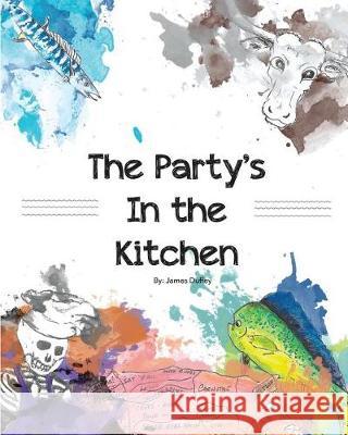 The Party's In the Kitchen James R Duffey 9780578195087 James Duffey Publications - książka