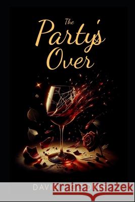 The Party's Over MR David J. Cooper 9781482388862 Createspace - książka