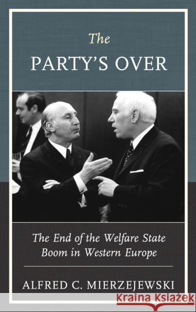 The Party's Over: The End of the Welfare State Boom in Western Europe Mierzejewski, Alfred C. 9781793629197 ROWMAN & LITTLEFIELD - książka