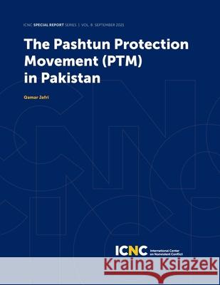 The Pashtun Protection Movement (PTM) in Pakistan Qamar Jafri 9781943271399 International Center on Nonviolent Conflict - książka