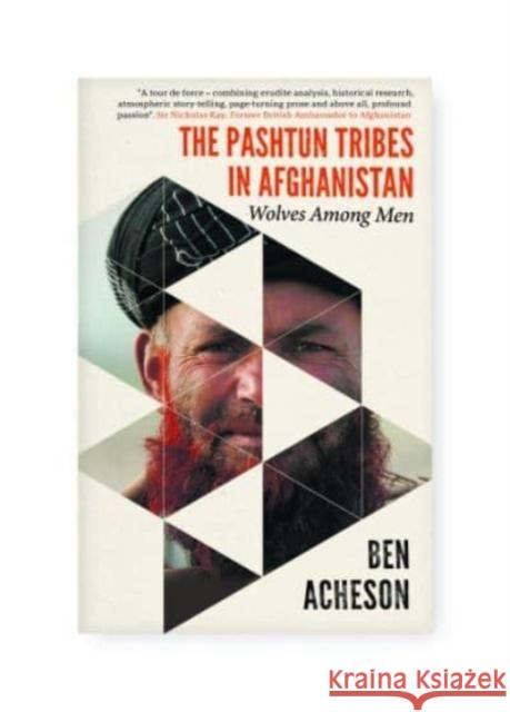 The Pashtun Tribes in Afghanistan: Wolves Among Men Ben Acheson 9781399069205 Pen & Sword Books Ltd - książka