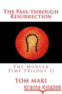 The Pass-through Resurrection Maki, Tom 9781494915650 Createspace Independent Publishing Platform - książka