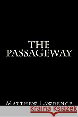 The Passageway MR Matthew Lawrence 9781468156072 Createspace - książka