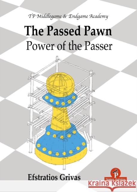 The Passed Pawn: Power of the Passer Efstratios Grivas 9789464201505 Thinkers Publishing - książka