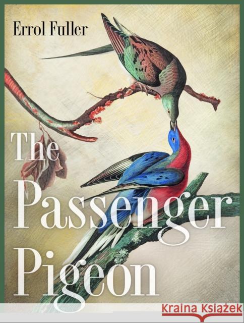 The Passenger Pigeon Errol Fuller 9780691162959 Princeton University Press - książka