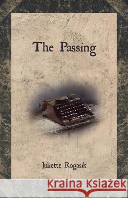 The Passing Juliette Rogasik 9781502351807 Createspace Independent Publishing Platform - książka