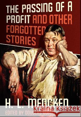 The Passing of a Profit and Other Forgotten Stories Henry Louis Mencken Douglas Olson 9781935965404 Forgotten Stories Press - książka