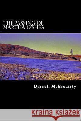 The Passing of Martha O'Shea MR Darrell Robert McBreairty 9781501075124 Createspace - książka