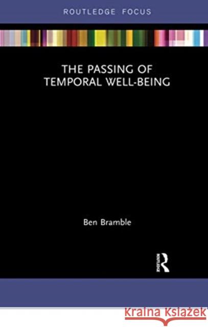 The Passing of Temporal Well-Being Ben Bramble 9780367735159 Routledge - książka