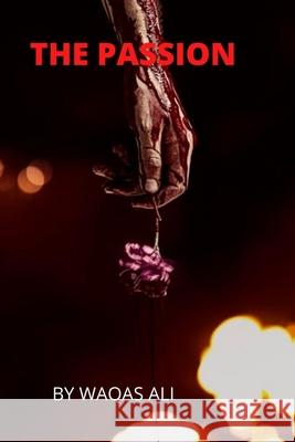 The Passion Waqas Ali 9798784610218 Independently Published - książka