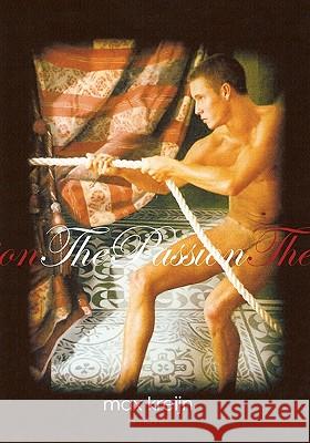 The Passion: a novel, part two of the trilogy SLEEPING WITH BOYS Kreijn, Max 9781451576641 Createspace - książka