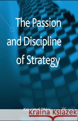 The Passion and Discipline of Strategy K. Obloj   9781349462841 Palgrave Macmillan - książka