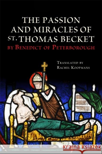 The Passion and Miracles of St Thomas Becket by Benedict of Peterborough Rachel Koopmans 9781837652716 Boydell Press - książka