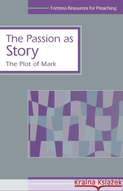 The Passion as Story: The Plot of Mark Blackwell, John 9780800611446 Augsburg Fortress Publishers - książka