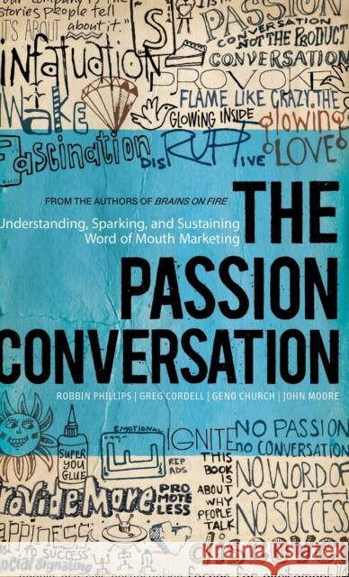 The Passion Conversation: Understanding, Sparking, and Sustaining Word of Mouth Marketing Phillips, Robbin 9781118533338  - książka