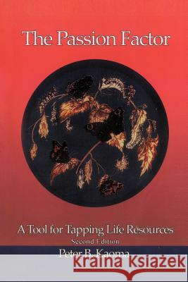 The Passion Factor: A Tool for Tapping Life Resources Kaoma, Peter B. 9781463411176 Authorhouse - książka