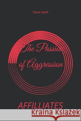 The Passion of Aggression Travis Haith 9798322975007 Independently Published - książka