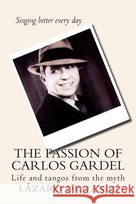 The Passion of Carlos Gardel: Life and tangos from the myth Droznes, Lazaro 9781500624286 Createspace - książka