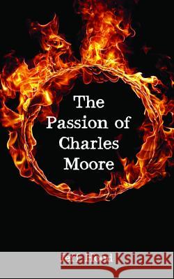 The Passion of Charles Moore Jeff Hood 9781532685316 Resource Publications (CA) - książka