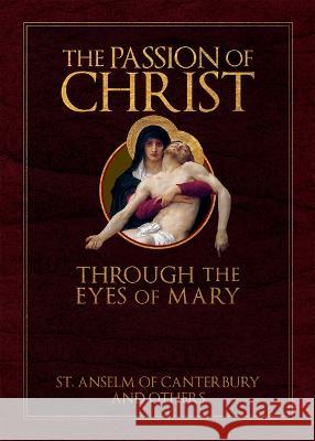 The Passion of Christ Through the Eyes of Mary St Anselm 9781505127973 Tan Books - książka