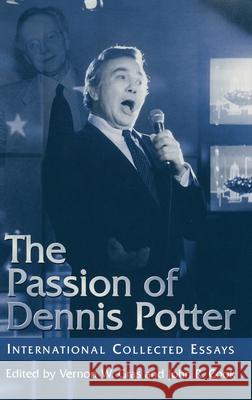 The Passion of Dennis Potter: International Collected Essays Na, Na 9780312218034 Palgrave MacMillan - książka