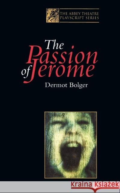 The Passion of Jerome Dermot Bolger 9780413738806 A & C BLACK PUBLISHERS LTD - książka