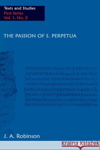 The Passion of S. Perpetua S. Perpetua J. A. Robinson 9781593332778 Gorgias Press - książka