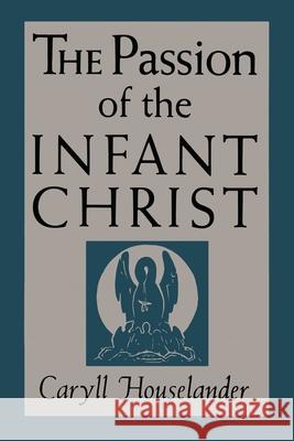 The Passion of the Infant Christ Caryll Houselander 9781684225828 Martino Fine Books - książka