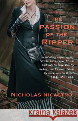 The Passion of the Ripper Nicholas Nicastro 9781453619469 Createspace - książka