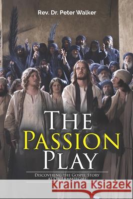 The Passion Play: Discovering the Gospel Story at Oberammergau David Roseberry David Roseberry Peter Walker 9781735846125 Rml Books - książka