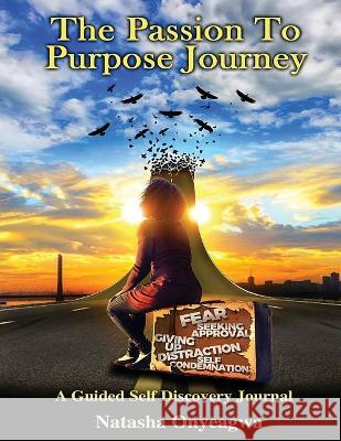 The Passion to Purpose Journey Natasha Onyeagwa   9781961392618 Natasha Onyeagwa - książka