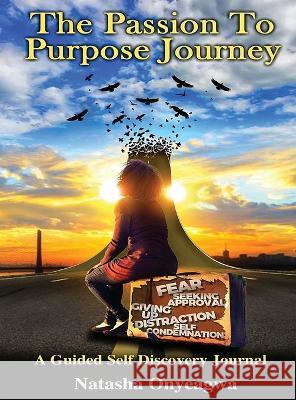 The Passion to Purpose Journey Natasha Onyeagwa   9781961392625 Natasha Onyeagwa - książka