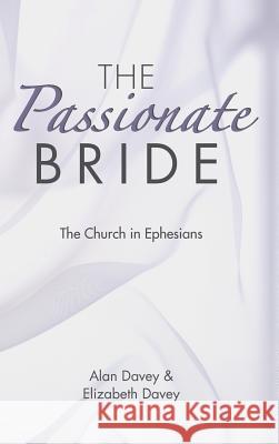 The Passionate Bride Alan Davey, Elizabeth Davey 9781532643484 Wipf & Stock Publishers - książka