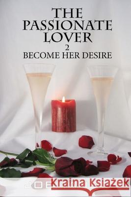 The Passionate Lover 2 Become Her Desire Joe Tango 9781517308346 Createspace - książka